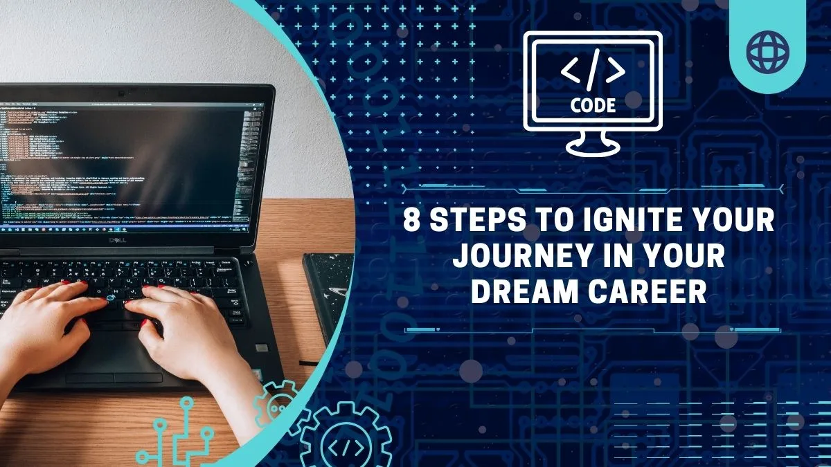 8 Proven Steps to Ignite Your Journey Towards Your Dream Career: A Definitive Guide for Aspiring CSE Professionals
