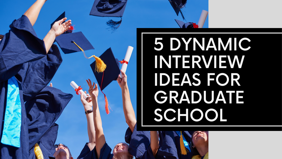 Creating Pathways to Success: 5 Dynamic Interview Ideas for Graduate School