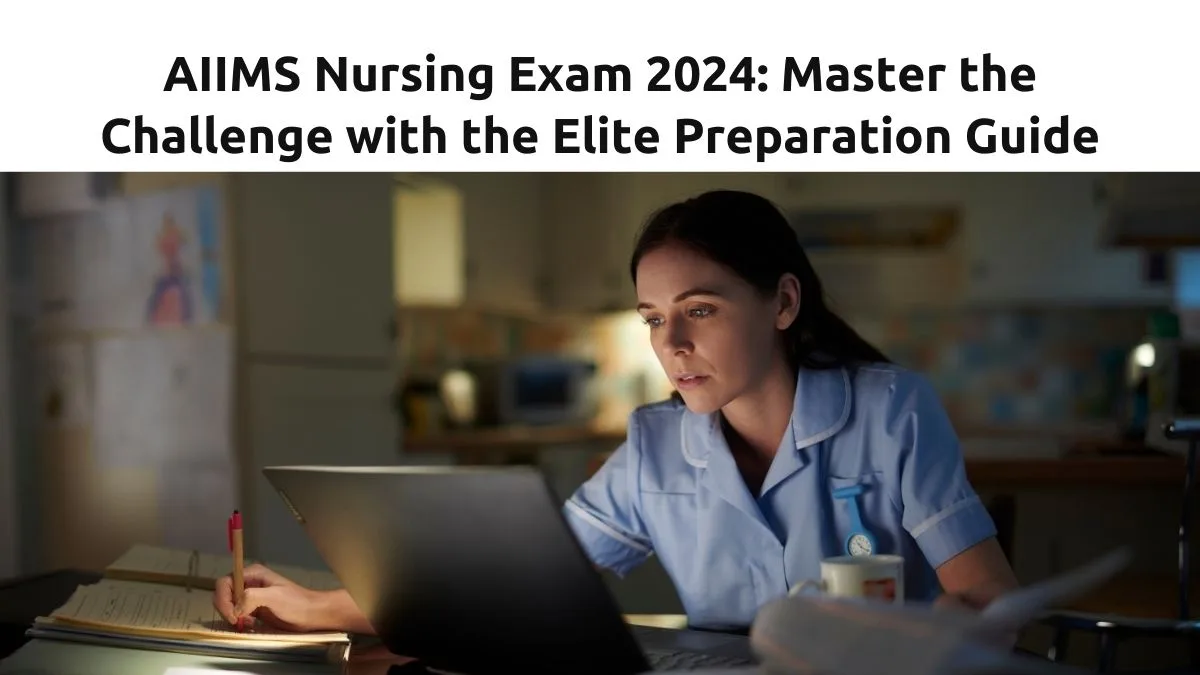 AIIMS Nursing Exam 2024: Unleash Your Potential with the Ultimate Success Guide